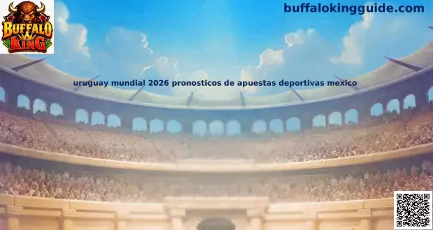 Uruguay Mundial 2026 pronósticos de entretenimiento deportivo para México