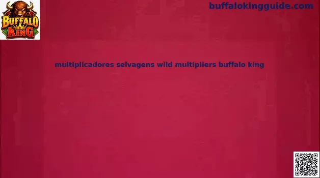 Multiplicadores selvagens wild multipliers Buffalo King