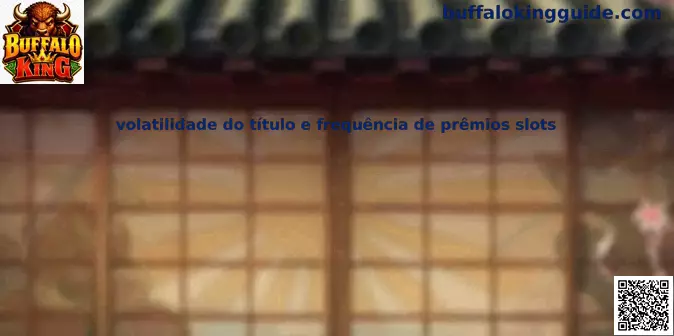 Volatilidad del título y frecuencia de premios slots en Buffalo King