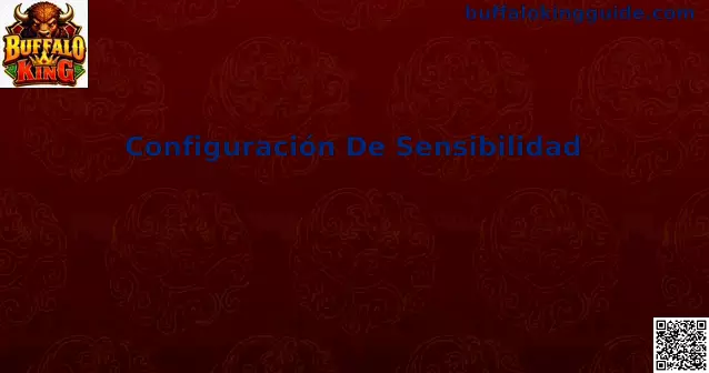 Configuración De Sensibilidad en Buffalo King para jugar con mejor control táctil en México